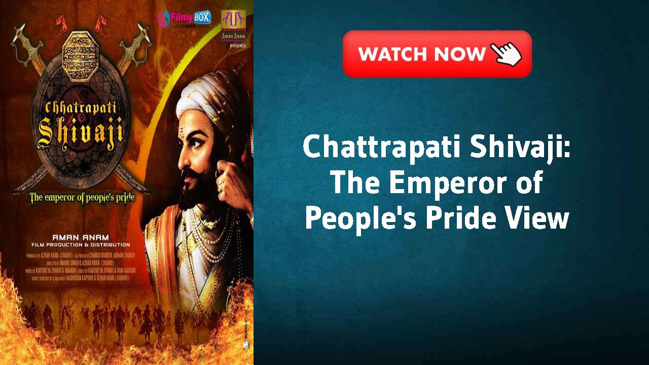 Chattrapati Shivaji: The Emperor of People's Pride