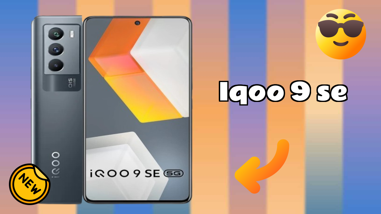 IQOO IQOO 9 SE - Complete Specifications Explained