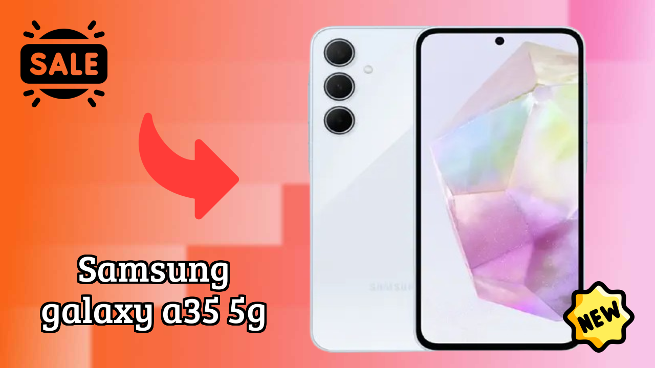 Samsung Galaxy A35 5G vs Samsung: Which Should You Choose?