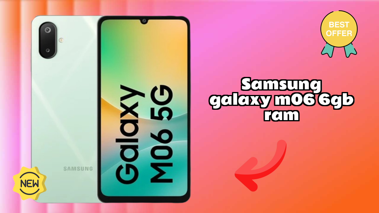 Samsung Galaxy M06 6GB RAM at ₹8,999 - Everything You Need to Know