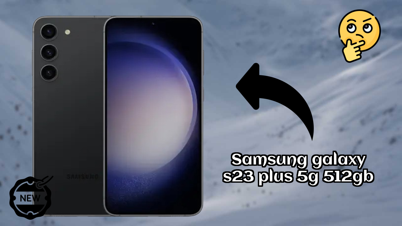Samsung Galaxy S23 Plus 5G 512GB Display Size: 6.6 Inches (16.76 Cm) Screen Analysis