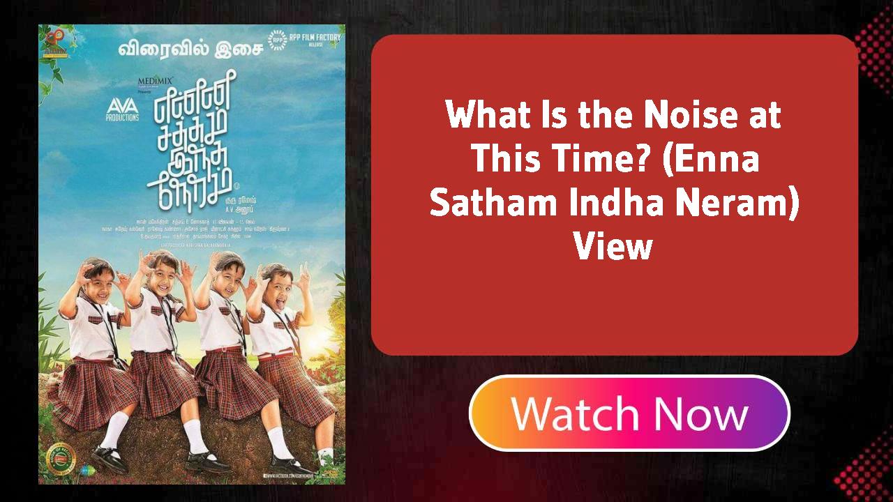 What Is the Noise at This Time? (Enna Satham Indha Neram)