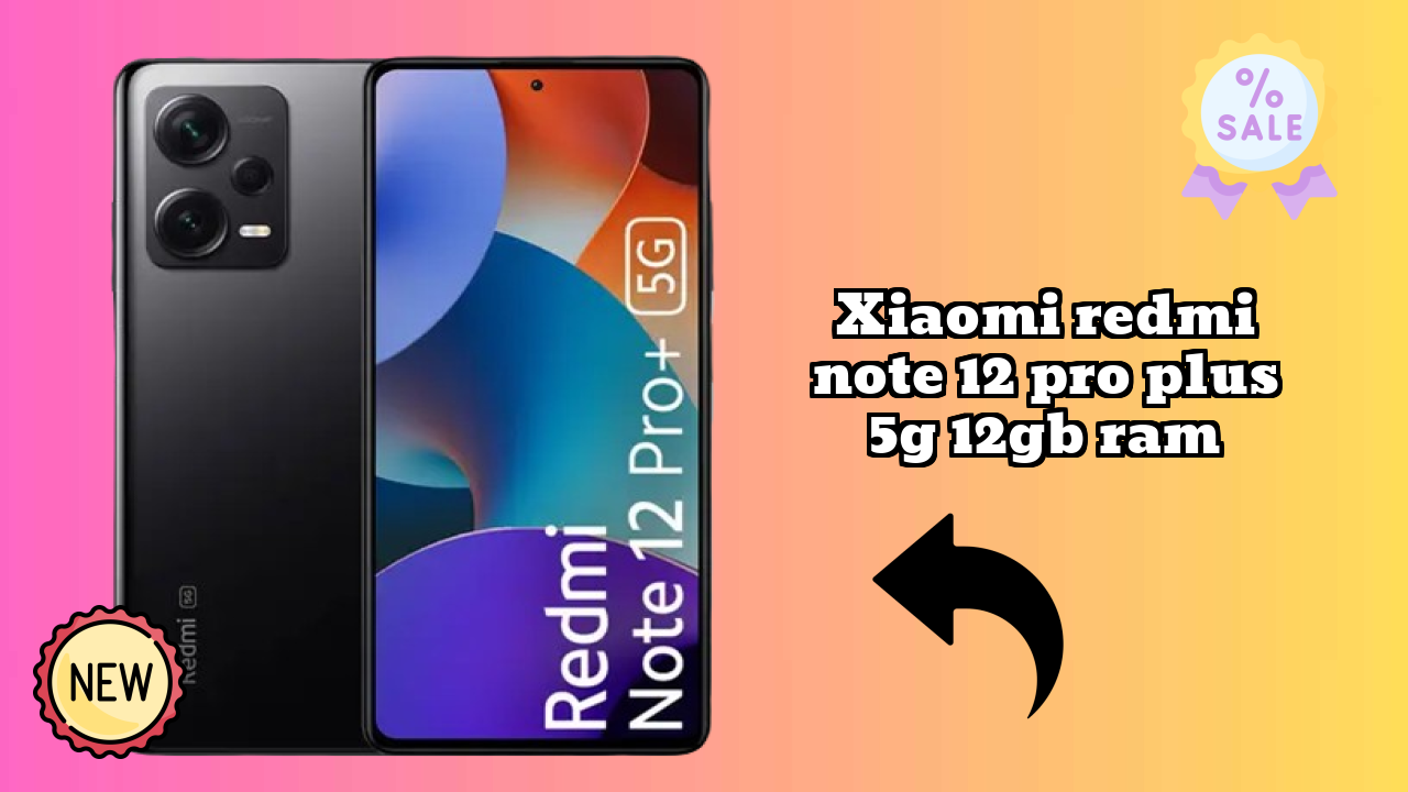 Xiaomi Redmi Note 12 Pro Plus 5G 12GB RAM Test: Is 12 GB RAM Sufficient for 2024?